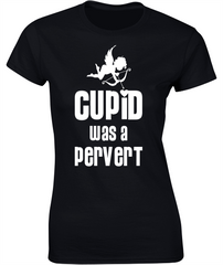 Cupid Was a Pervert - Valentine's T-Shirt