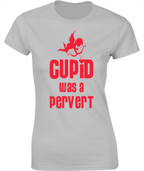 Cupid Was a Pervert - Valentine's T-Shirt