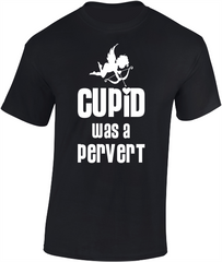 Cupid Was a Pervert - Valentine's T-Shirt