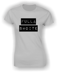 'Fulla Shoite' Funny Irish T-Shirt