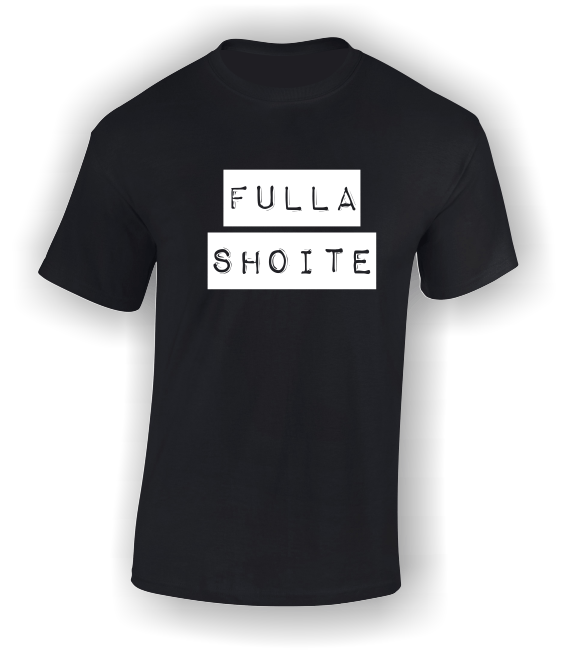'Fulla Shoite' Funny Irish T-Shirt