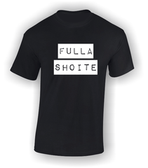 'Fulla Shoite' Funny Irish T-Shirt