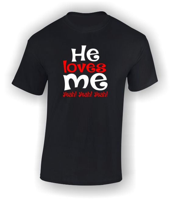 He loves me Yeah! Yeah! Yeah! Valentine's T-Shirt