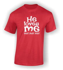 He loves me Yeah! Yeah! Yeah! Valentine's T-Shirt