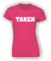 'Taken' Valentine's T-Shirt