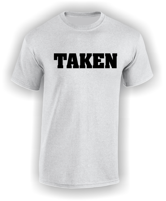 'Taken' Valentine's T-Shirt
