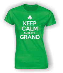 Keep Calm sure it's Grand Irish T-Shirt.