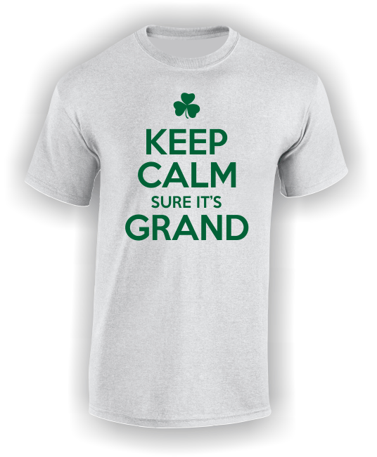 Keep Calm sure it's Grand Irish T-Shirt.