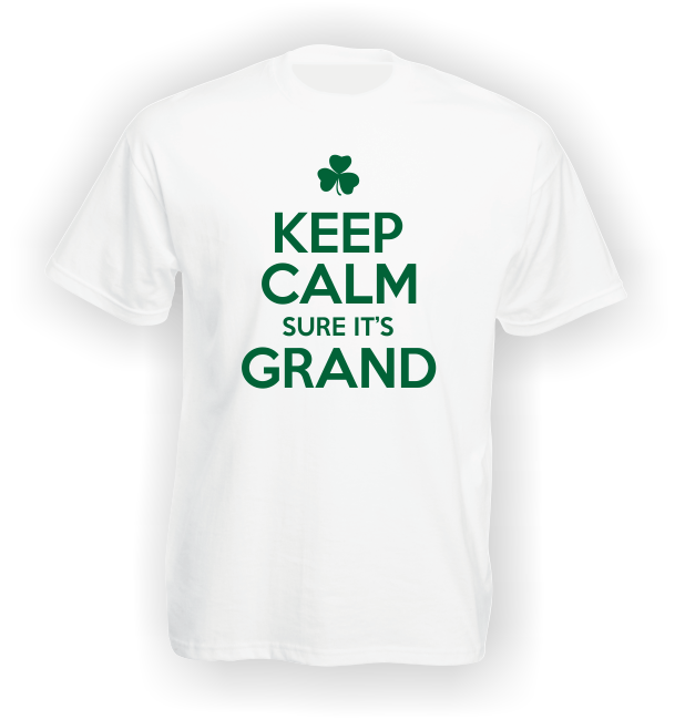 Keep Calm sure it's Grand Irish T-Shirt.