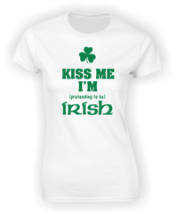 Kiss Me I'm (pretending to be) Irish T-Shirt.