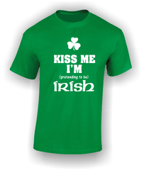 Kiss Me I'm (pretending to be) Irish T-Shirt.