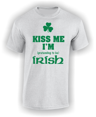 Kiss Me I'm (pretending to be) Irish T-Shirt.