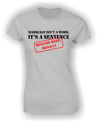 'Marriage isn't a Word, it's a Sentence' - Personalised Divorce T-Shirt