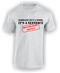 'Marriage isn't a Word, it's a Sentence' - Personalised Divorce T-Shirt