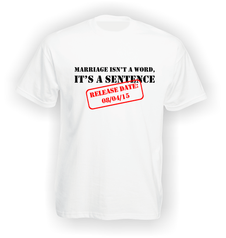 'Marriage isn't a Word, it's a Sentence' - Personalised Divorce T-Shirt