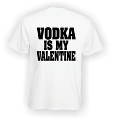 'Vodka is my Valentine' T-Shirt
