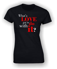 What's love got to do with it? Valentine's Day T-Shirt.