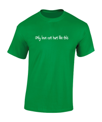 'Only love can hurt like this' T-Shirt