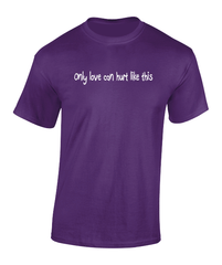'Only love can hurt like this' T-Shirt