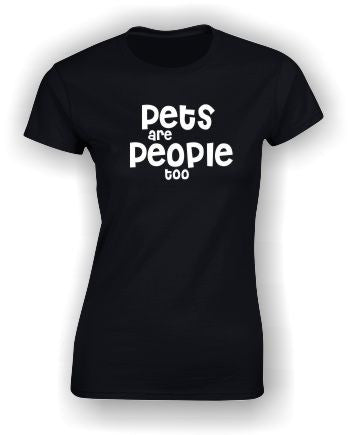 'Pets are People too' T-Shirt