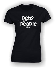'Pets are People too' T-Shirt