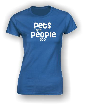 'Pets are People too' T-Shirt