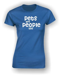 'Pets are People too' T-Shirt