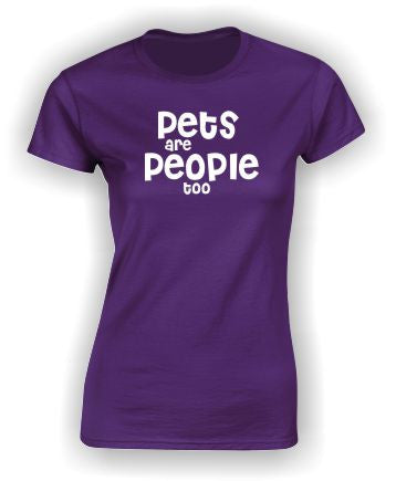 'Pets are People too' T-Shirt