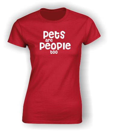 'Pets are People too' T-Shirt