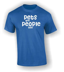 'Pets are People too' T-Shirt