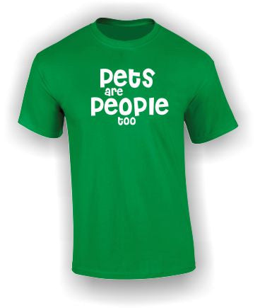 'Pets are People too' T-Shirt