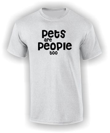 'Pets are People too' T-Shirt