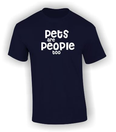 'Pets are People too' T-Shirt