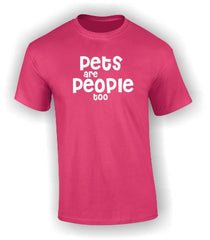 'Pets are People too' T-Shirt