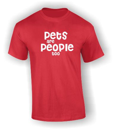 'Pets are People too' T-Shirt