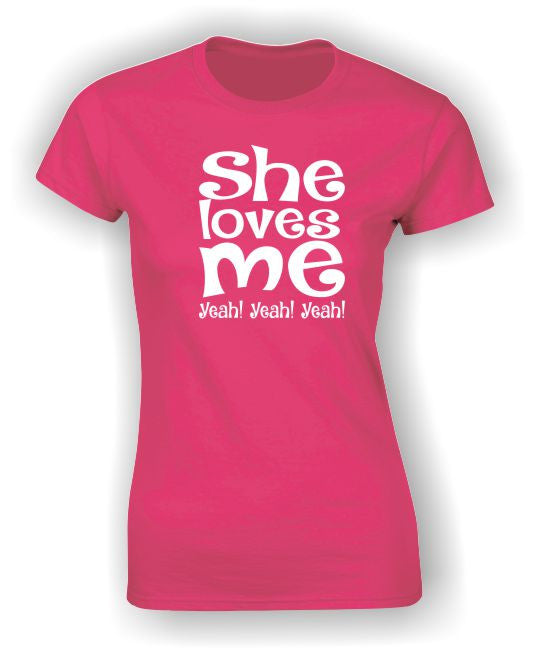 She loves me Yeah! Yeah! Yeah! Valentine's T-Shirt