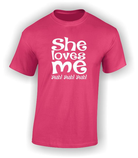 She loves me Yeah! Yeah! Yeah! Valentine's T-Shirt