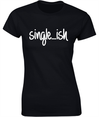 Single...ish - Valentine's T-Shirt