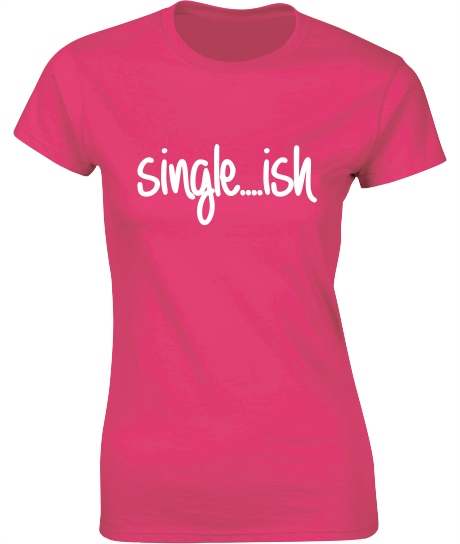 Single...ish - Valentine's T-Shirt