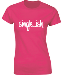 Single...ish - Valentine's T-Shirt
