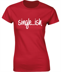 Single...ish - Valentine's T-Shirt