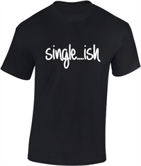 Single...ish - Valentine's T-Shirt