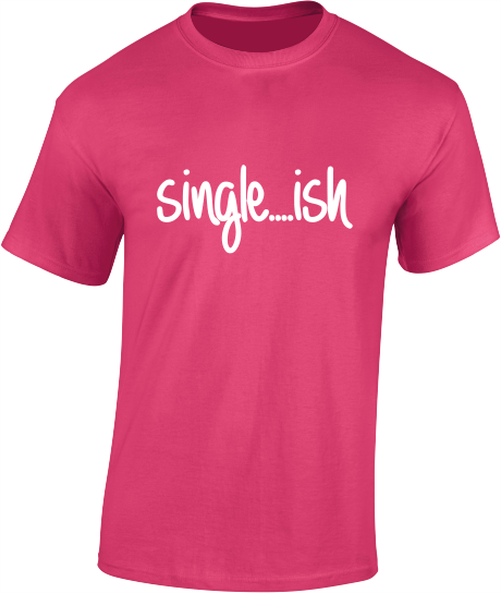 Single...ish - Valentine's T-Shirt
