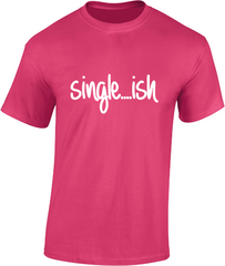 Single...ish - Valentine's T-Shirt