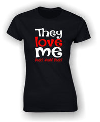 They love me Yeah! Yeah! Yeah! Valentine's Day T-Shirt