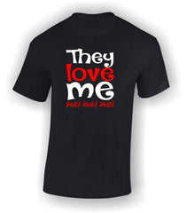 They love me Yeah! Yeah! Yeah! Valentine's Day T-Shirt
