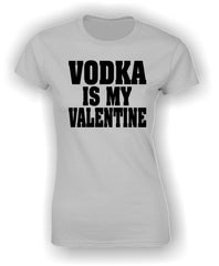 'Vodka is my Valentine' T-Shirt