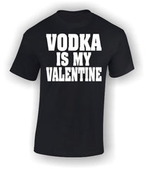 'Vodka is my Valentine' T-Shirt