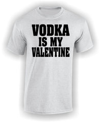 'Vodka is my Valentine' T-Shirt
