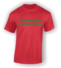Yesterday Was St. Patrick's Day - Hangover T-Shirt